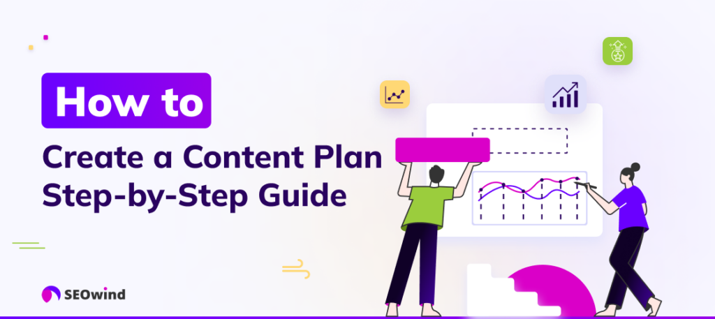 How to Create a Content Plan: Step-by-Step Guide 