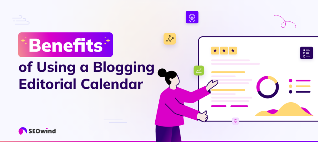 Benefits of Using a Blogging Editorial Calendar