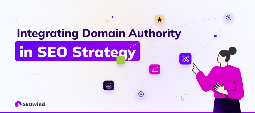 Integrating Domain Authority into Your SEO Strategy
