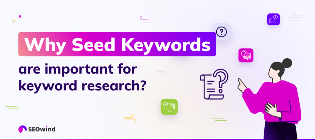 Why seed keywords are important for keyword research