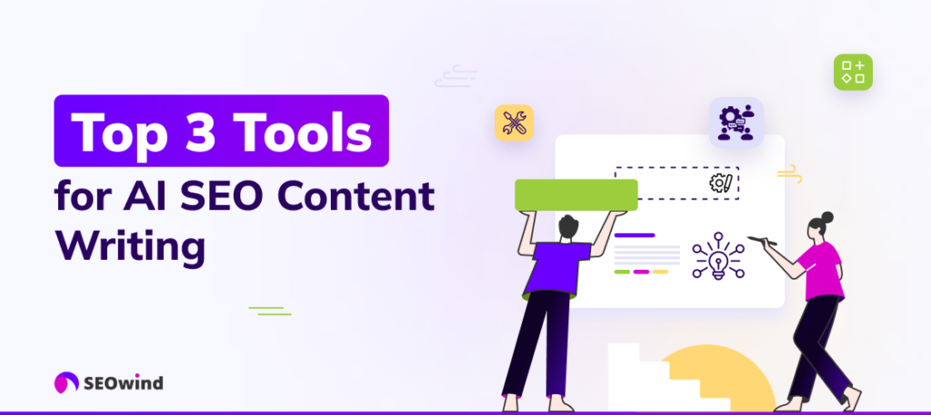 Top 3 Tools for AI SEO Content Writing