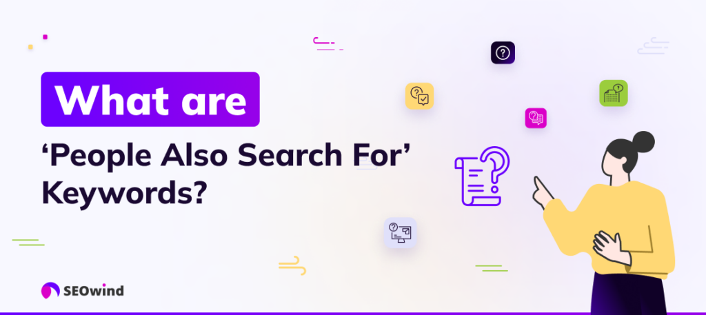 What Are ‘People Also Search For’ Keywords?