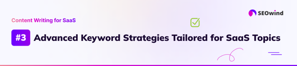 Advanced Keyword Strategies Tailored for SaaS Topics