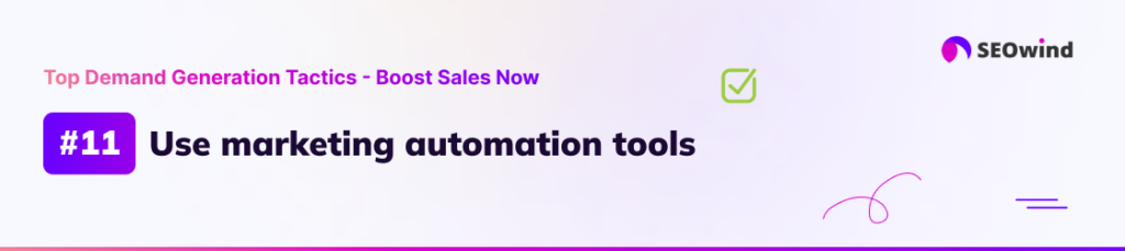 Tactic 11: Use marketing automation tools