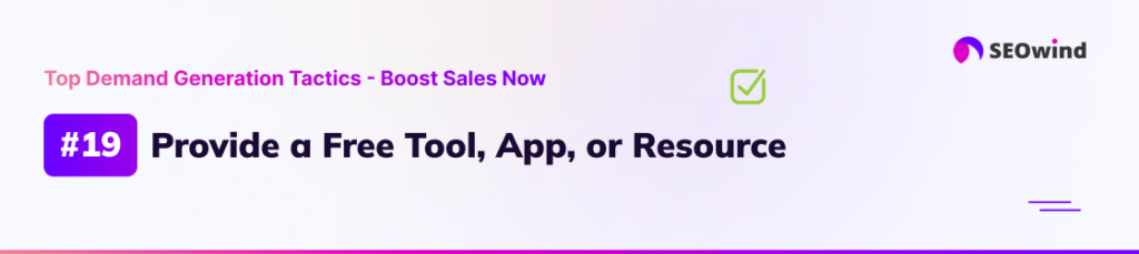 Tactic 19: Provide a Free Tool, App, or Resource