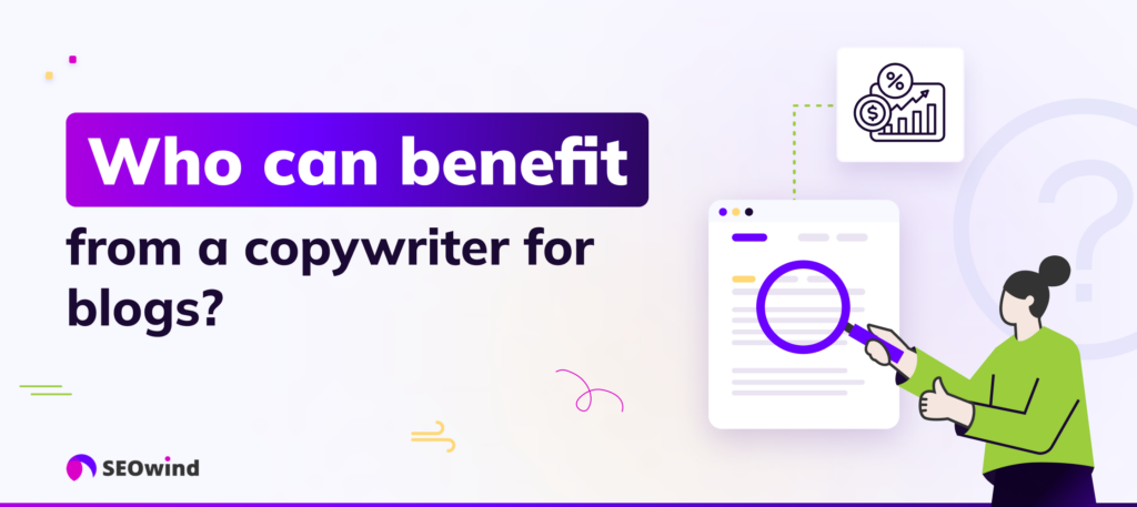 Who can benefit from a copywriter for blogs?