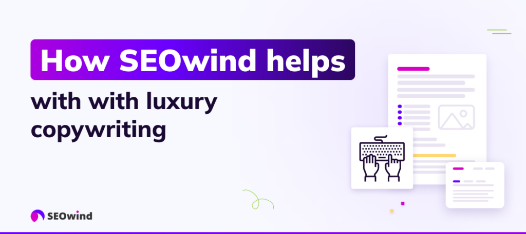 How SEOwind helps with luxury copywriting