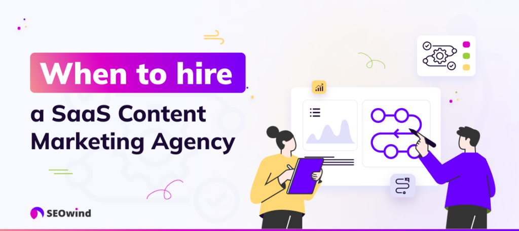 When to Hire a SaaS Content Marketing Agency
