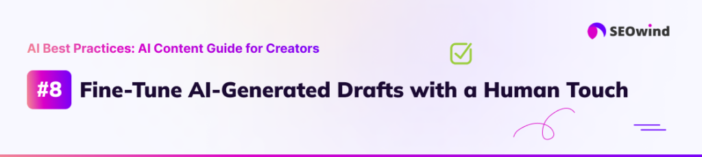 Fine-Tune AI-Generated Drafts with a Human Touch