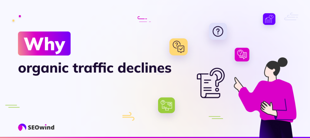 Understanding the Reasons Behind a Decline in Organic Traffic