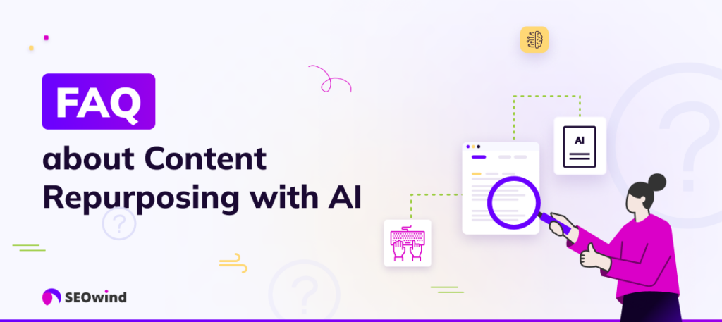 Frequently Asked Questions about Content Repurposing with AI