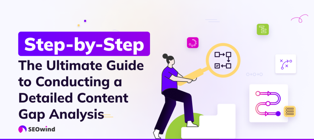 Step-by-Step The Ultimate Guide to Conducting a Detailed Content Gap Analysis