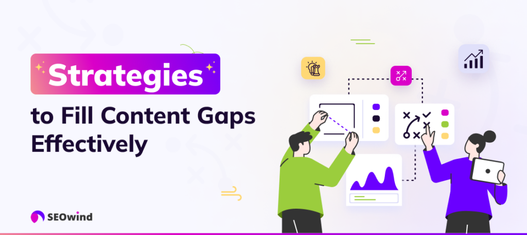 Strategies to Fill Content Gaps Effectively 