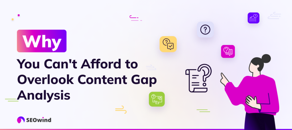 Why You Cant Afford to Overlook Content Gap Analysis