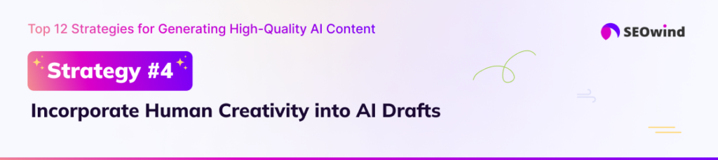 Strategy 4: Incorporate Human Creativity into AI Drafts