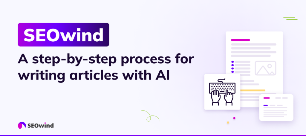 SEOwind - Een stap-voor-stap proces voor het schrijven van artikelen met AI