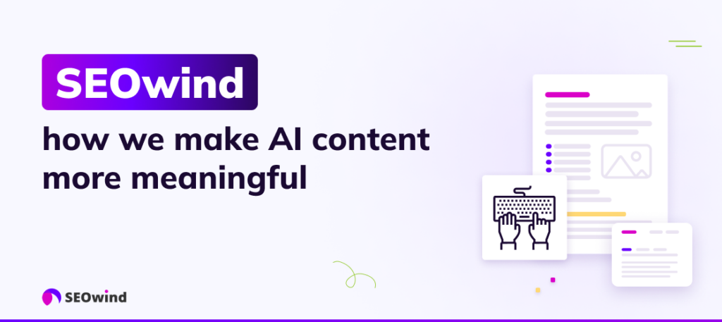 SEOwind - wie wir AI-Inhalte sinnvoller machen