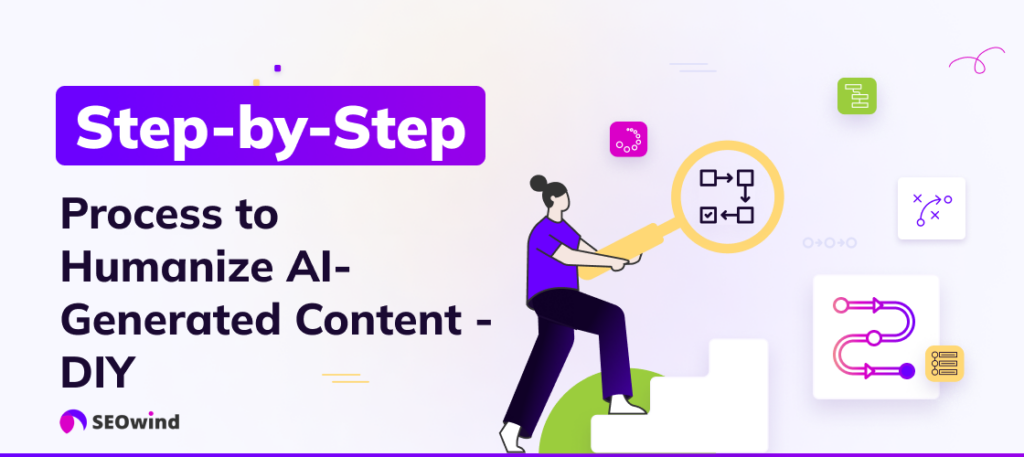 A Step-by-Step Process to Humanize AI-Generated Content - DIY