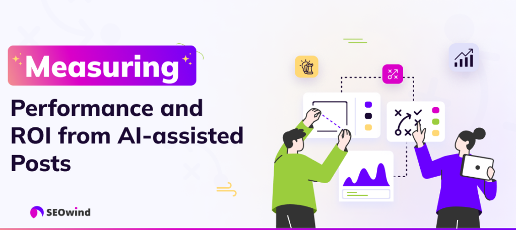 Measuring Performance and ROI from AI-assisted Posts