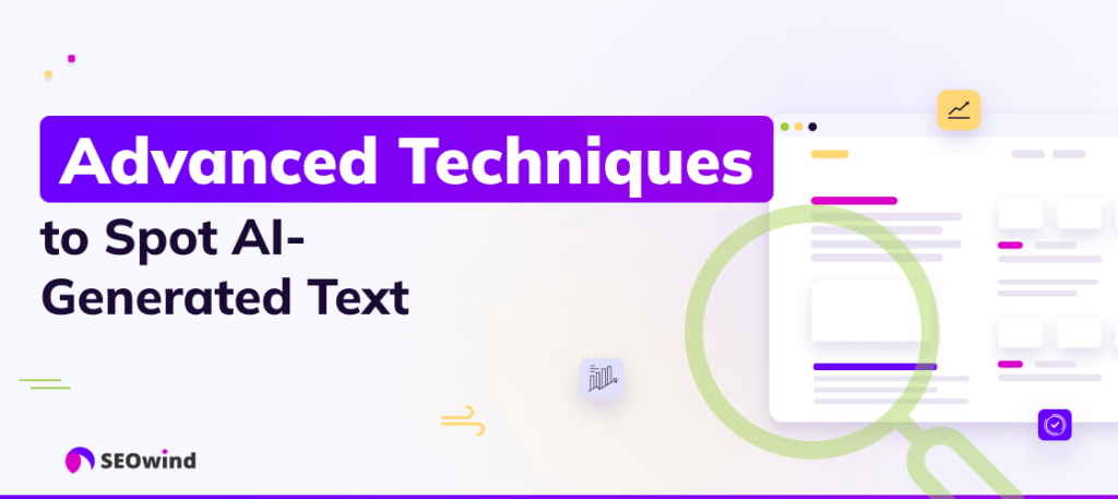 Advanced Techniques to Spot AI-Generated Text