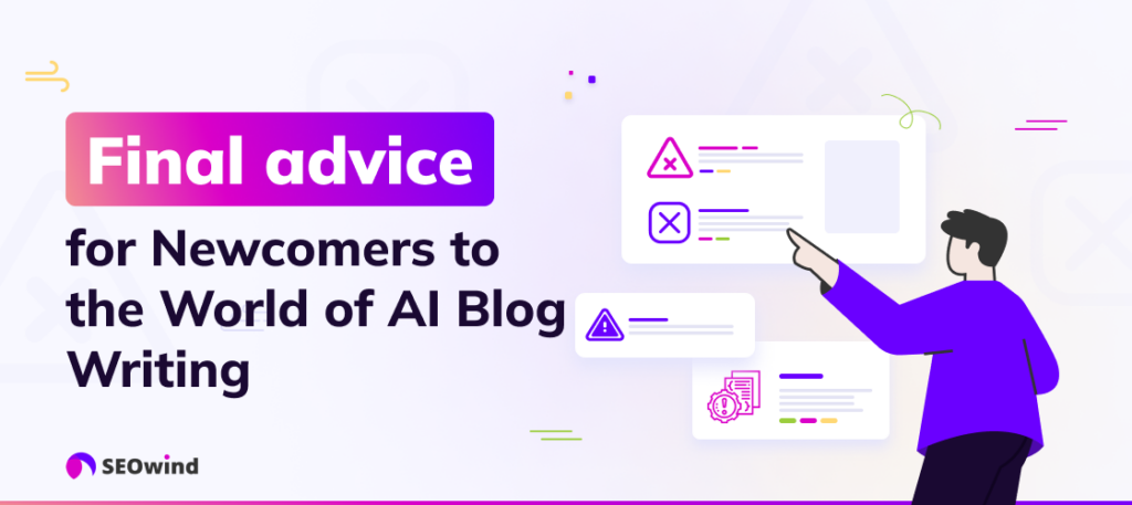 Final Advice for Newcomers to the World of AI Blog Writing