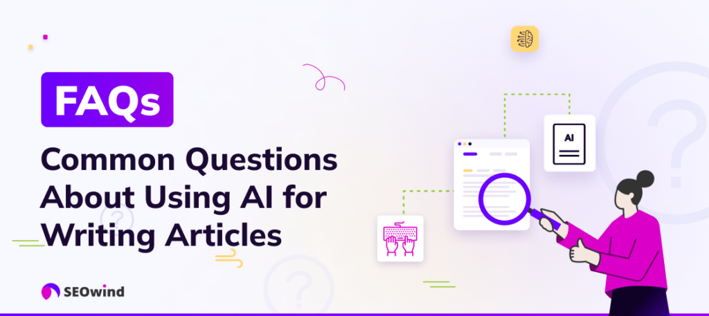 FAQs: Häufige Fragen zur Verwendung von AI beim Schreiben von Artikeln
