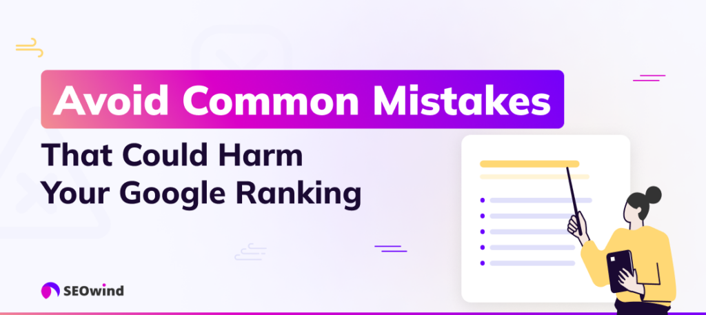 Vermeiden Sie häufige Fehler, die Ihrem Google-Ranking schaden könnten
