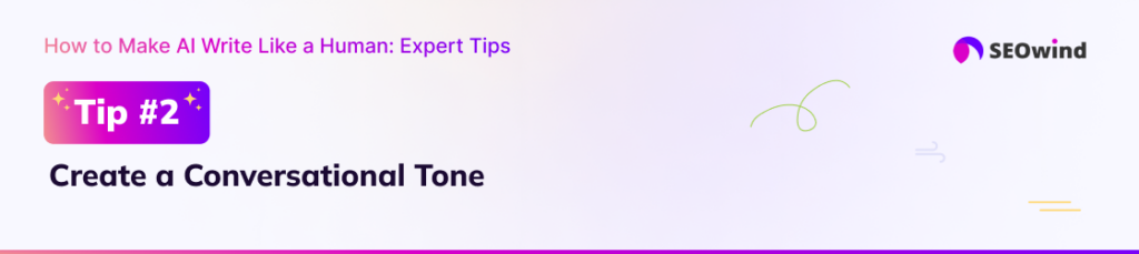 Tip 2: Create a Conversational Tone