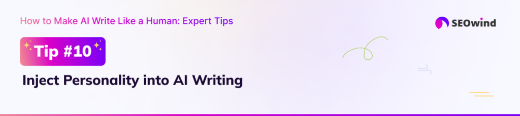 Tip 10: Inject Personality into AI Writing