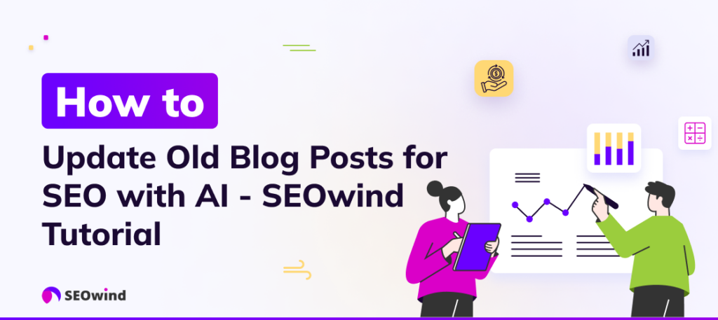 Oude blogberichten bijwerken voor SEO met AI - SEOwind-handleiding