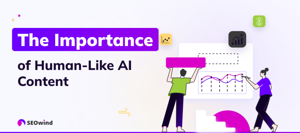 The Importance of Human-Like AI Content