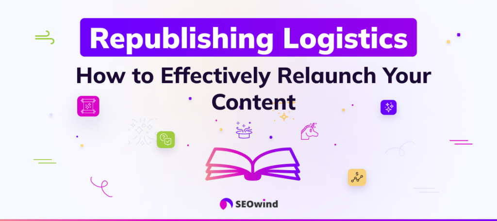 Republishing Logistics: How to Effectively Relaunch Your Content