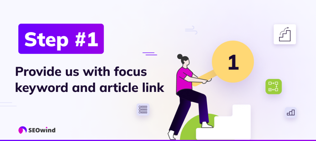 Step 1: Provide us with focus keyword and article link