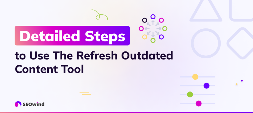 Detailed Steps to Use The Refresh Outdated Content Tool