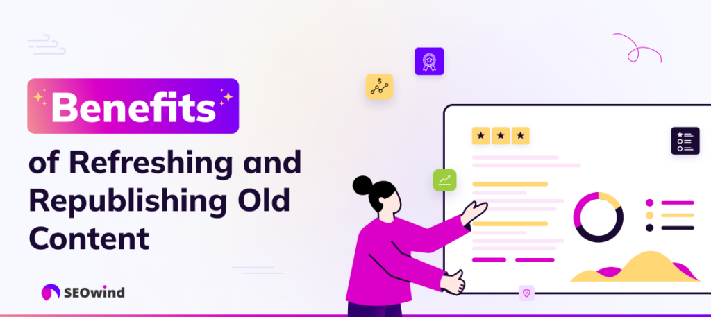 Benefits of Refreshing and Republishing Old Content