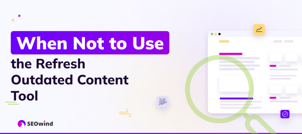 Wanneer moet u de Refresh Outdated Content Tool niet gebruiken?