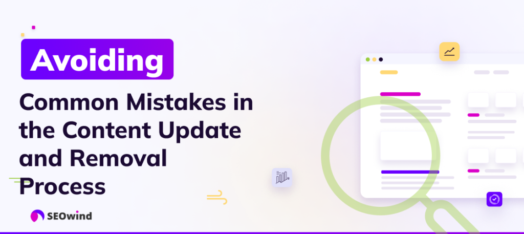 Avoiding Common Mistakes in the Content Update and Removal Process