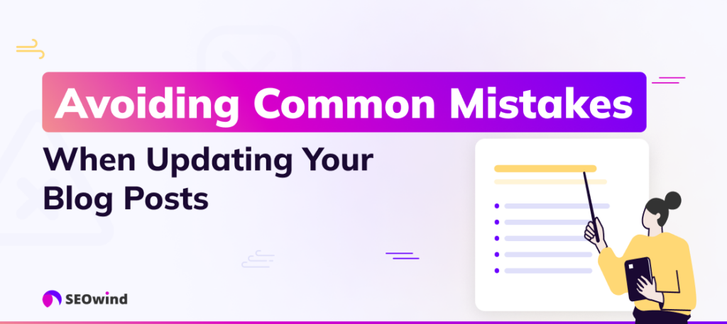 Avoiding Common Mistakes When Updating Your Blog Posts