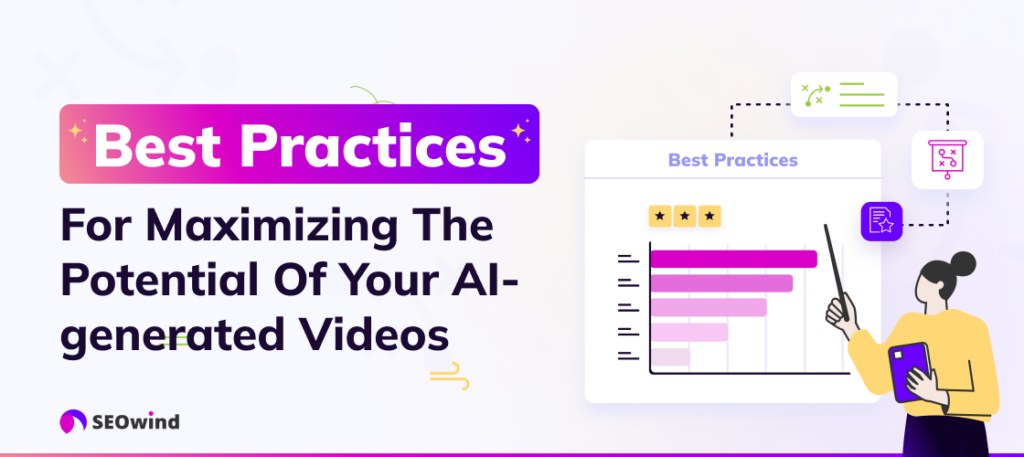 Best Practices zur Maximierung des Potenzials Ihrer KI-generierten Videos