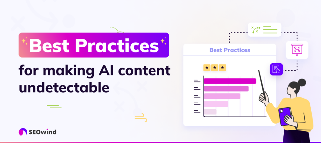 Best practices for making AI content undetectable