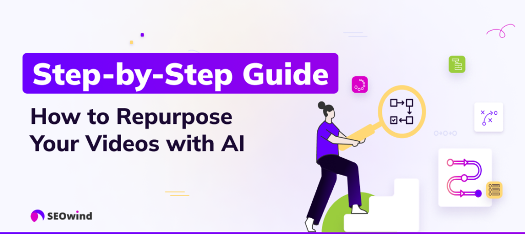 Step-by-Step Guide: How to Repurpose Your Videos with AI