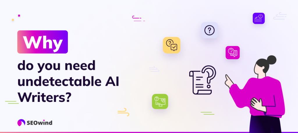 Why do you need undetectable AI Writers?