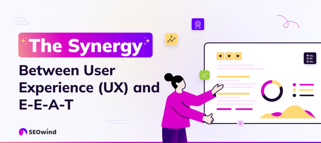 The Synergy Between User Experience (UX) and E-E-A-T