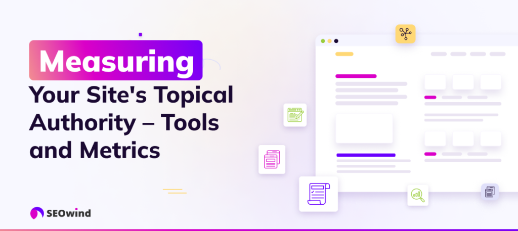 Measuring Your Site's Topical Authority – Tools and Metrics
