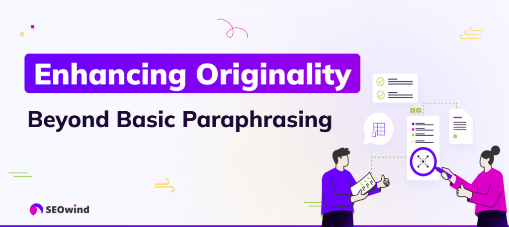 Enhance Originality: Beyond Basic Paraphrasing