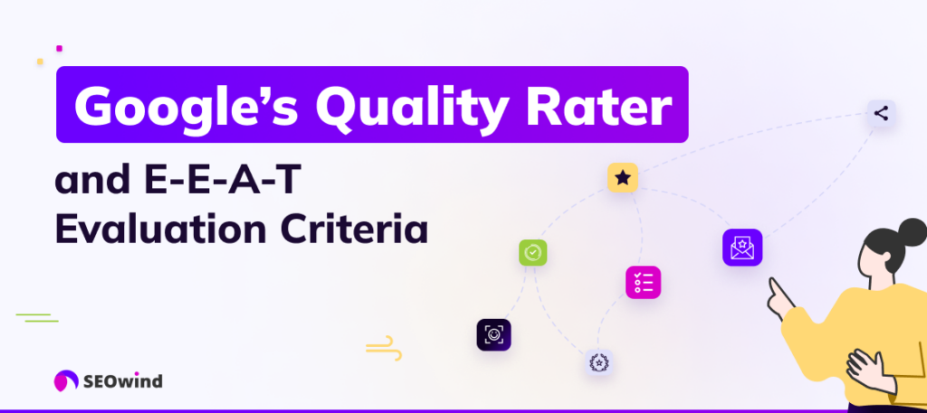 Google's Quality Raters and E-E-A-T Evaluation Criteria