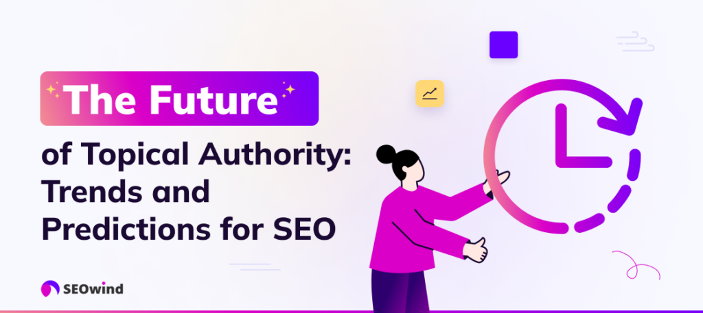 The Future of Topical Authority: Trends and Predictions for SEO