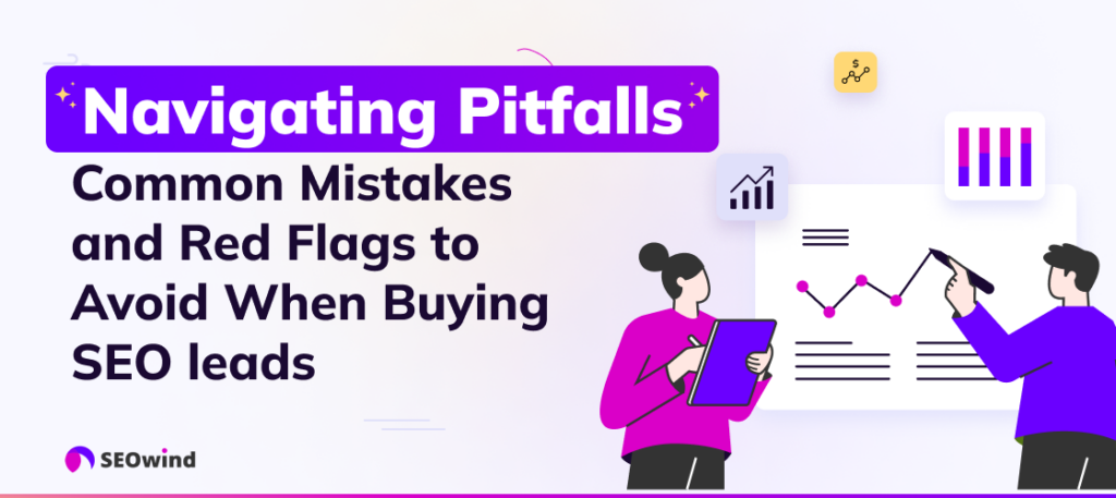 Navigating Pitfalls: Common Mistakes and Red Flags to Avoid When Buying SEO leads