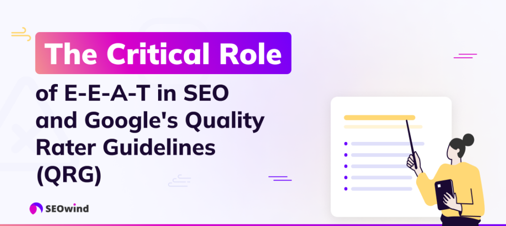 The Critical Role of E-E-A-T in SEO and Google's Quality Rater Guidelines (QRG)