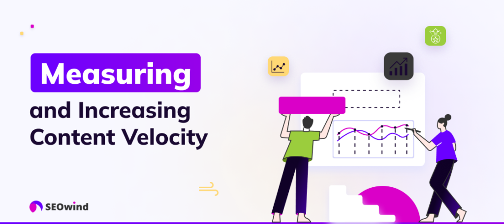 Measuring and Increasing Content Velocity